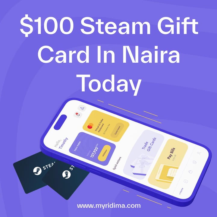 How Much is a $100 Steam Card in Naira? Understanding the Conversion